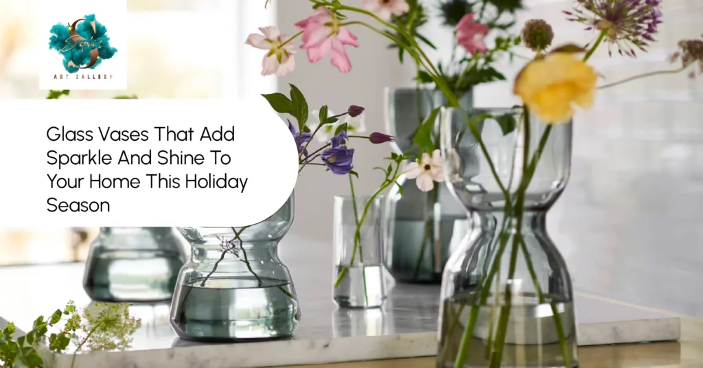 Glass Vases That Add Sparkle And Shine To Your Home This Holiday Season