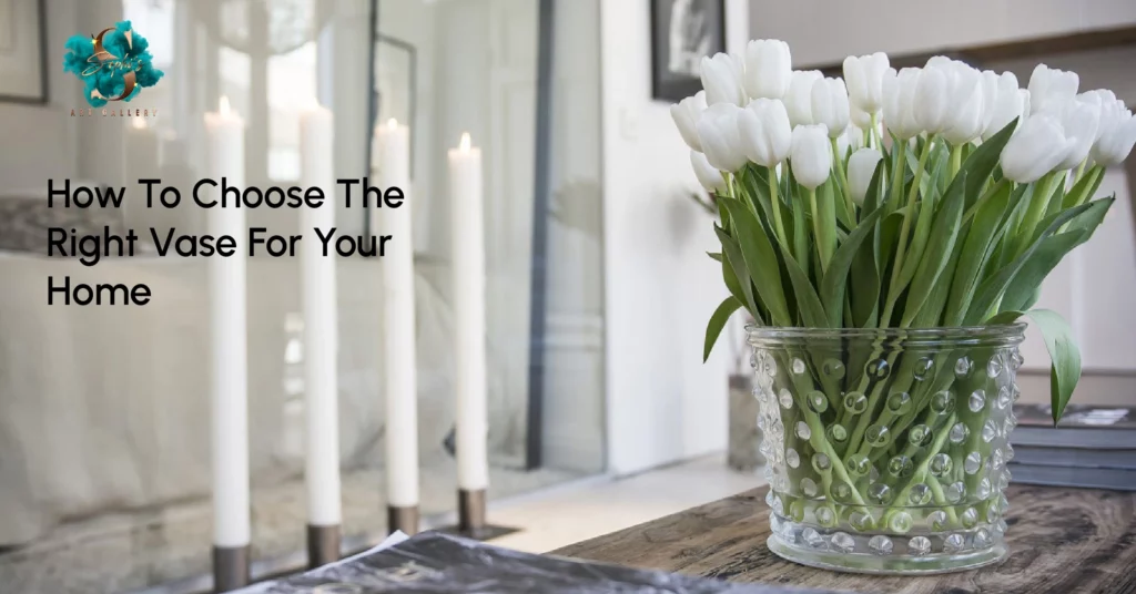 How To Choose The Right Vase For Your Home
